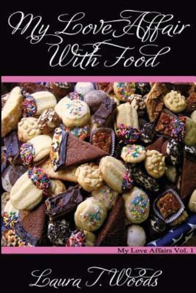 Cover for Ms Laura T Woods · My Love Affair with Food (Paperback Bog) (2014)