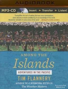 Cover for Tim Flannery · Among the Islands: Adventures in the Pacific (MP3-CD) (2015)
