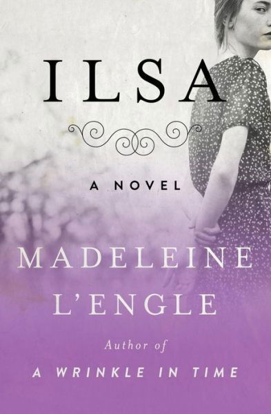 Cover for Madeleine L'Engle · Ilsa: A Novel (Paperback Book) (2018)