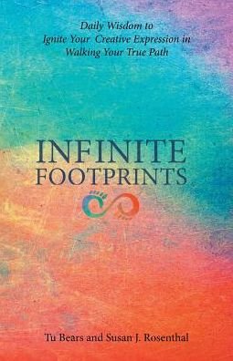 Cover for Tu Bears · Infinite Footprints : Daily Wisdom to Ignite Your Creative Expression in Walking Your True Path (Pocketbok) (2017)