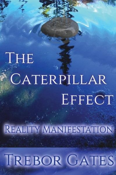 Cover for Trebor Gates · The Caterpillar Effect-reality Manifestation (Paperback Bog) (2015)