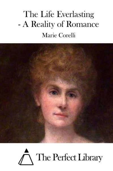 Cover for Marie Corelli · The Life Everlasting - a Reality of Romance (Paperback Bog) (2015)