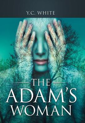 The Adam's Woman - Y C White - Bücher - Westbow Press - 9781512787443 - 24. Mai 2017