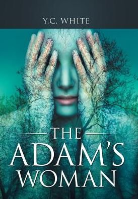 Cover for Y C White · The Adam's Woman (Hardcover bog) (2017)