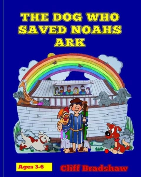 Cover for Cliff Bradshaw · The Dog Who Saved Noahs Ark (Paperback Bog) (2015)