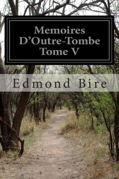 Cover for Edmond Bire · Memoires D'outre-tombe Tome V (Paperback Book) (2015)