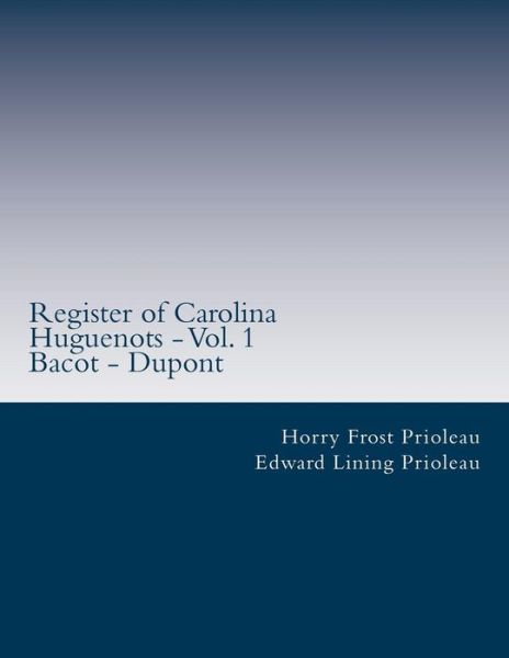 Cover for Horry Frost Prioleau · Register of Carolina Huguenots - Vol. 1: Bacot - Dupont (Paperback Book) (2007)