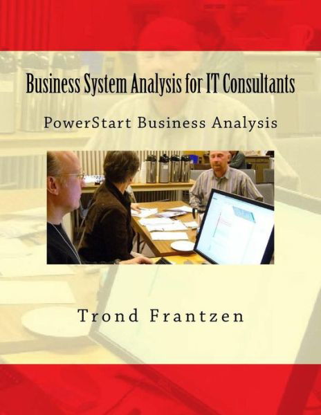 Cover for Trond Frantzen · Business System Analysis for It Consultants: Powerstart Business Analysis (Paperback Bog) (2015)