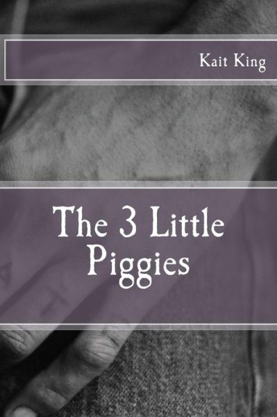 Cover for Kait King · The 3 Little Piggies (Paperback Book) (2015)