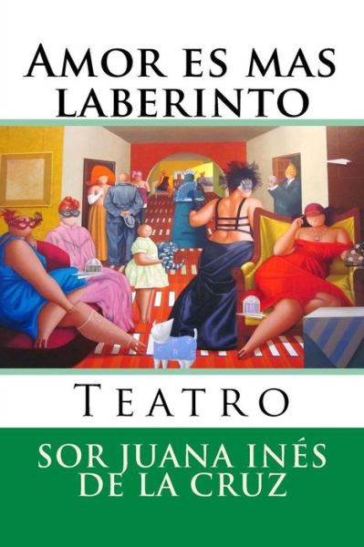 Cover for Sor Juana Ines de la Cruz · Amor es mas laberinto (Paperback Book) (2015)