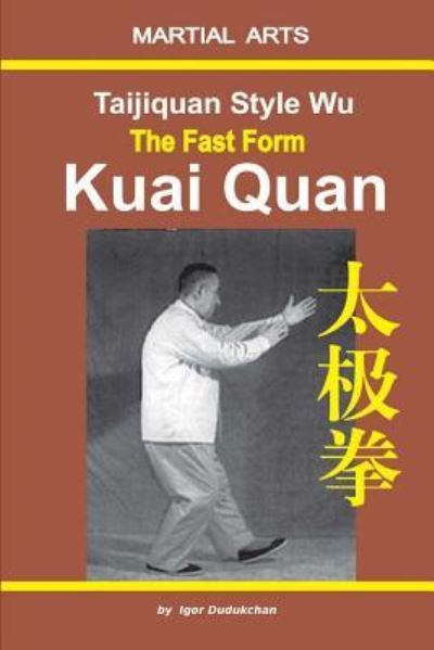 Cover for Igor Dudukchan · Taijiquan Style Wu. the Fast Form - Kuai Quan (Paperback Bog) (2017)