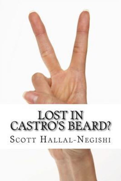 Cover for Scott Hallal-negishi · Lost in Castro's Beard? (Pocketbok) (2015)