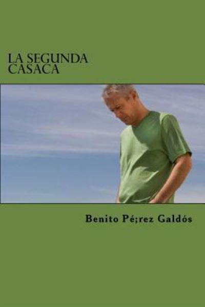 La Segunda Casaca - Benito Perez Galdos - Books - Createspace Independent Publishing Platf - 9781523271443 - January 5, 2016