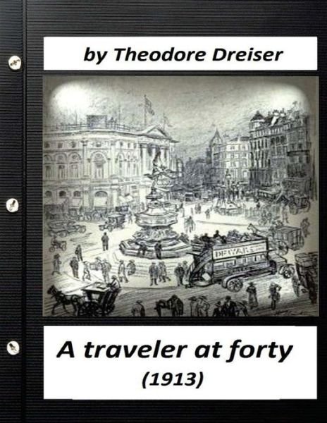 Cover for Deceased Theodore Dreiser · A traveler at forty (1913) by Theodore Dreiser (World's Classics) (Pocketbok) (2016)