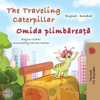 Cover for Rayne Coshav · The Traveling Caterpillar (English Romanian Bilingual Book for Kids) - English Romanian Bilingual Collection (Paperback Book) [Large type / large print edition] (2022)