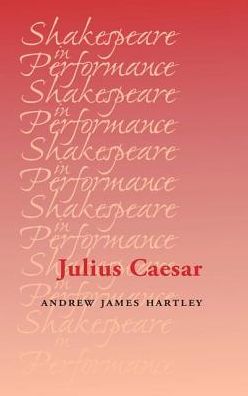 Cover for Andrew Hartley · Julius Caesar - Shakespeare in Performance (Paperback Bog) (2019)
