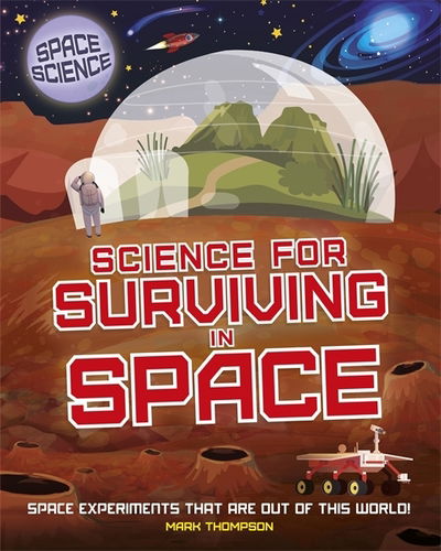 Cover for Mark Thompson · Space Science: STEM in Space: Science for Surviving in Space - Space Science: STEM in Space (Paperback Book) [Illustrated edition] (2020)