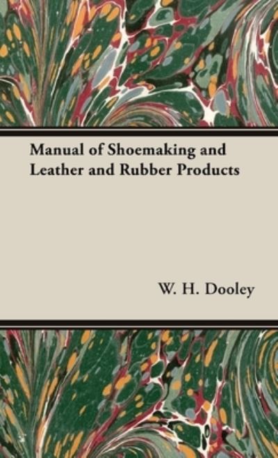 Cover for W. H. Dooley · Manual of Shoemaking and Leather and Rubber Products (Book) (2017)