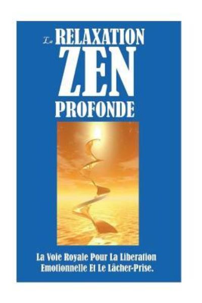 Cover for Remy Roulier · La Relaxation Zen Profonde (Paperback Book) (2016)