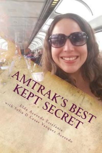 Cover for Elda Acevedo Estefania · Amtrak's Best Kept Secret (Paperback Book) (2016)