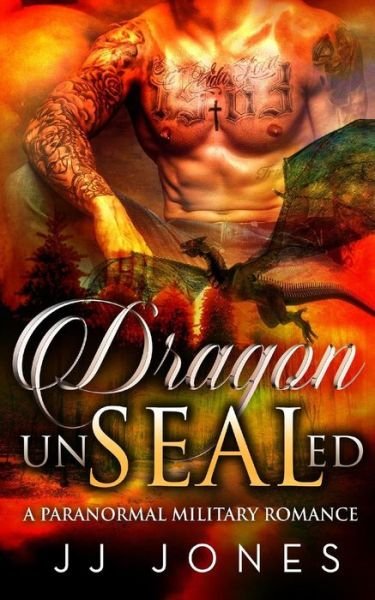 Dragon UnSEALed - Jj Jones - Livres - Createspace Independent Publishing Platf - 9781530862443 - 2 mai 2016