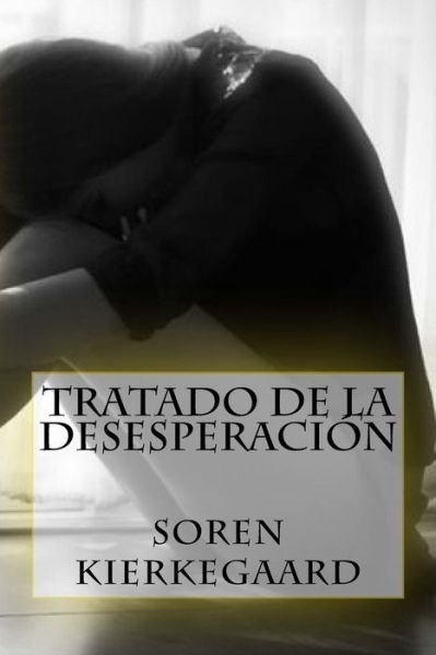 Cover for Deceased Soren Kierkegaard · Tratado de la Desesperacion (Pocketbok) [Spanish edition] (2016)