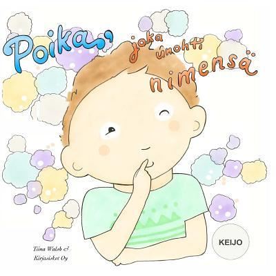 Cover for Tiina Walsh · Poika, joka unohti nimensa KEIJO (Paperback Book) (2016)