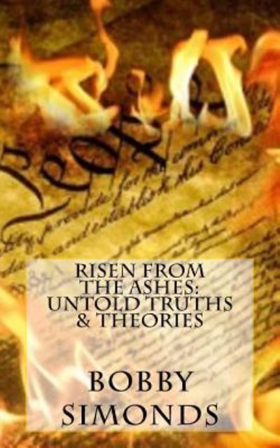 Risen from the Ashes - Bobby R Simonds - Livres - Createspace Independent Publishing Platf - 9781535557443 - 27 juillet 2016