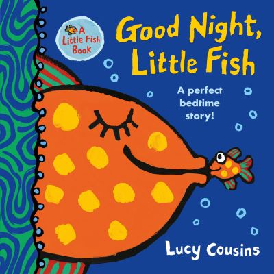 Good Night, Little Fish - Lucy Cousins - Bøger - Candlewick Press - 9781536224443 - 19. september 2023