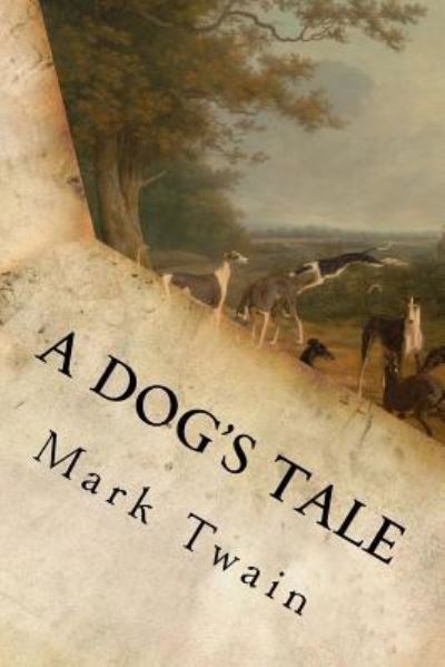 A Dog's Tale - Mark Twain - Bøker - Createspace Independent Publishing Platf - 9781539463443 - 10. oktober 2016