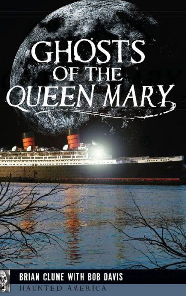 Cover for Brian Clune · Ghosts of the Queen Mary (Hardcover Book) (2014)