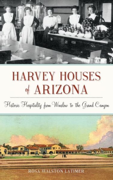 Cover for Rosa Walston Latimer · Harvey Houses of Arizona (Hardcover Book) (2019)