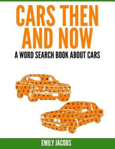 Cars Then & Now (American and Foreign) - Emily Jacobs - Livros - Createspace Independent Publishing Platf - 9781540676443 - 30 de novembro de 2016