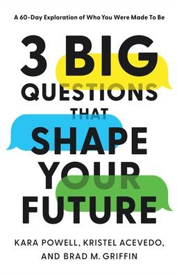 Cover for Kara Powell · 3 Big Questions That Shape Your Future – A 60–Day Exploration of Who You Were Made to Be (Paperback Bog) (2023)