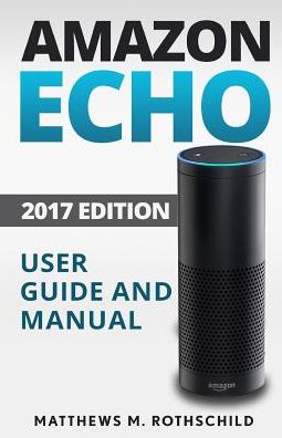 Amazon echo - Matthews M Rothschild - Books - Createspace Independent Publishing Platf - 9781542458443 - January 9, 2017