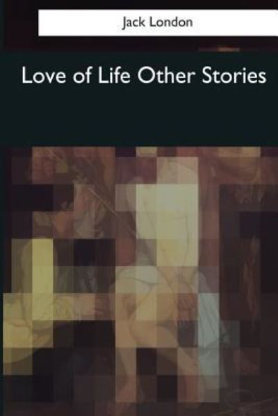 Cover for Jack London · Love of Life Other Stories (Paperback Bog) (2017)