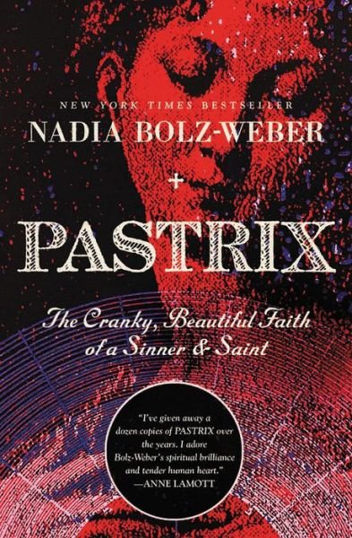 Cover for Nadia Bolz-Weber · Pastrix: The Cranky, Beautiful Faith of a Sinner &amp; Saint (Taschenbuch) (2021)