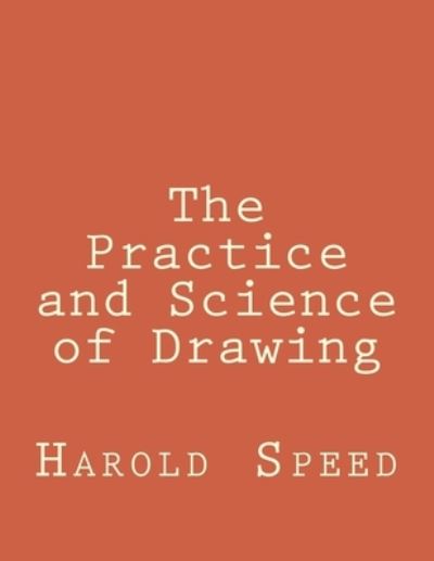 Cover for Harold Speed · The Practice and Science of Drawing (Paperback Book) (2017)