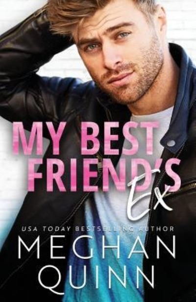 Meghan Quinn · My Best Friend's Ex (Paperback Book) (2017)