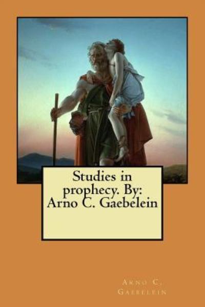 Cover for Arno C Gaebelein · Studies in prophecy. By (Paperback Book) (2017)