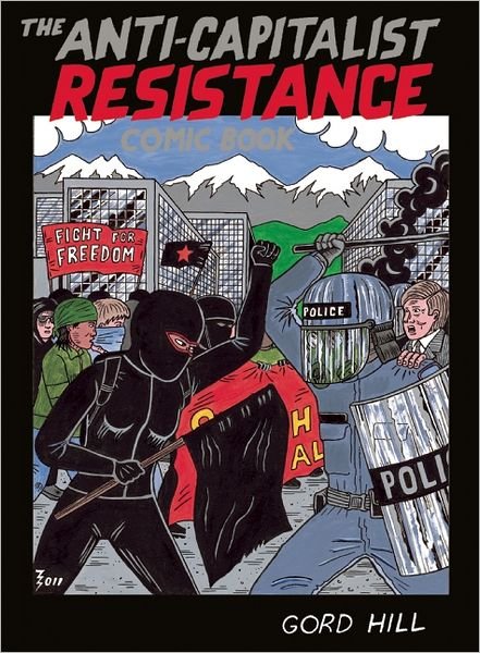 Cover for Gord Hill · The Anti-capitalist Resistance Comic Book: from the Wto to the G20 (Paperback Bog) (2012)