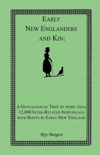 Cover for Roy Burgess · Early New Englanders and Kin: a Genealogical Tree of More Than 12,000 Inter-related Individuals with Roots in Early New England (Paperback Book) (2009)