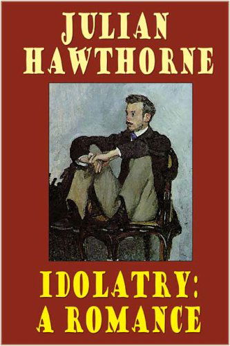 Cover for Julian Hawthorne · Idolatry: a Romance (Inbunden Bok) (2024)