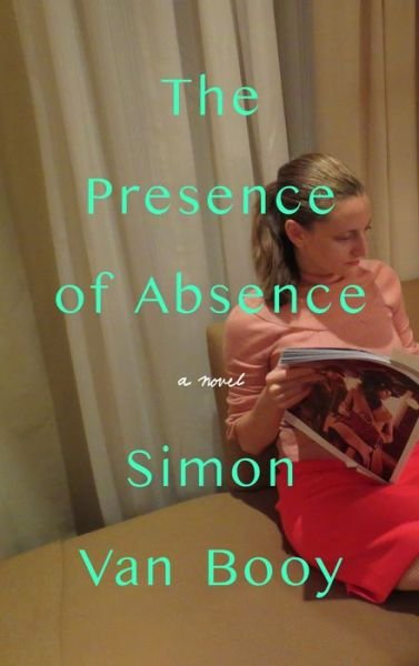 Cover for Simon Van Booy · The Presence of Absence (Hardcover Book) (2022)