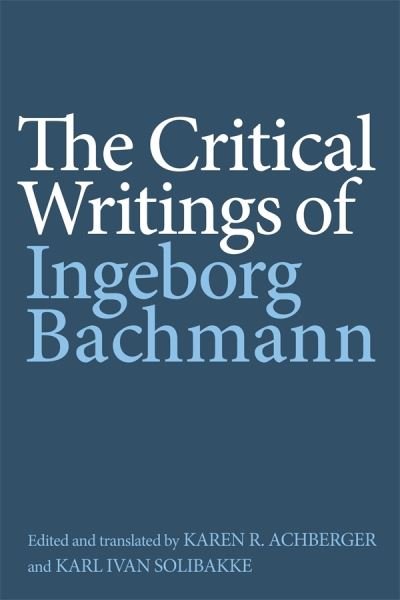 Cover for Ingeborg Bachmann · The Critical Writings of Ingeborg Bachmann - Studies in German Literature Linguistics and Culture (Hardcover Book) (2021)