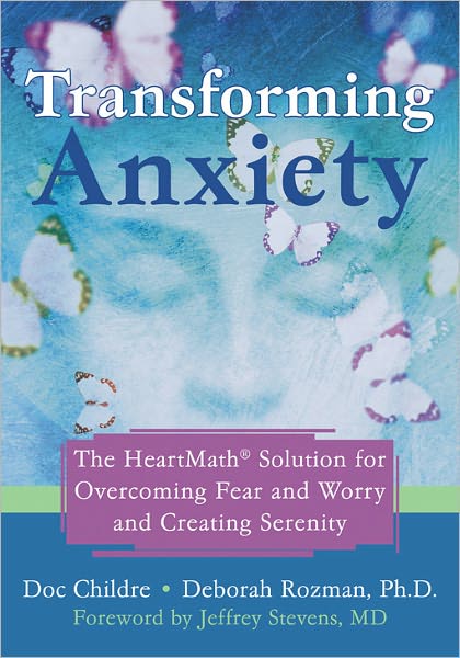 Cover for Doc Childre · Transforming Anxiety: The HeartMath Solution for Overcoming Fear and Worry and Creating Serenity (Paperback Book) (2006)