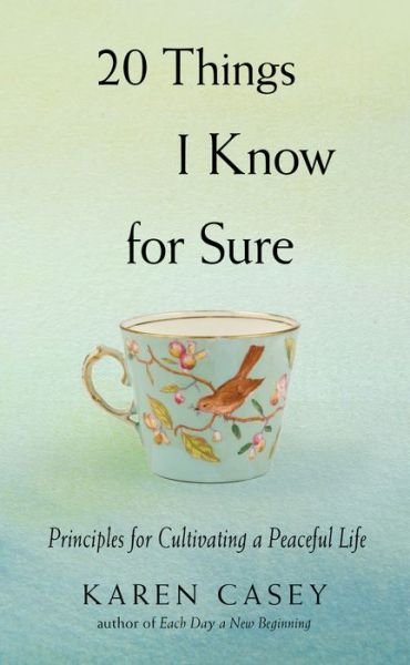 Cover for Karen Casey · 20 Things I Know for Sure: Principles for Cultivating a Peaceful Life (Paperback Book) (2019)