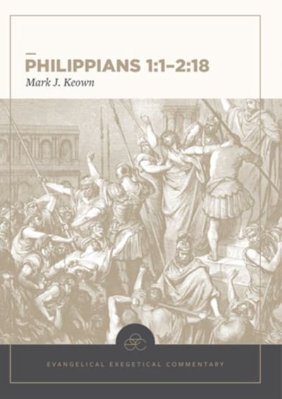 Cover for Mark Keown · Philippians 1:1–2:18: Evangelical Exegetical Comme ntary (Hardcover Book) (2017)