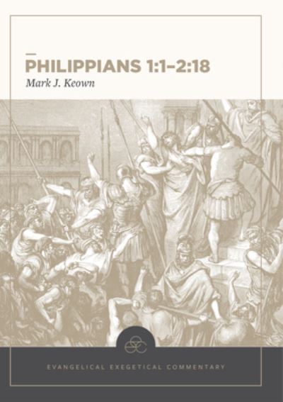 Cover for Mark Keown · Philippians 1:1–2:18: Evangelical Exegetical Comme ntary (Inbunden Bok) (2017)