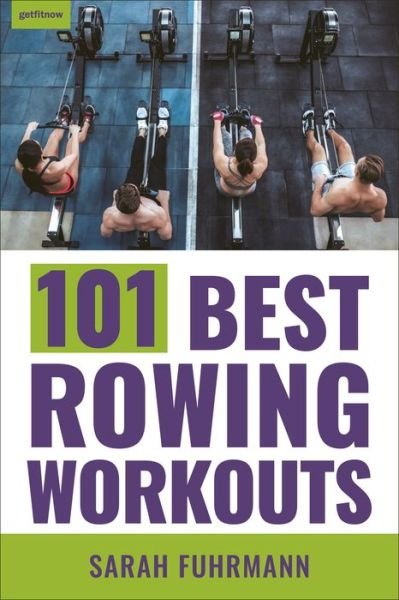 Cover for Sarah Fuhrmann · 101 Best Rowing Workouts (Taschenbuch) (2020)